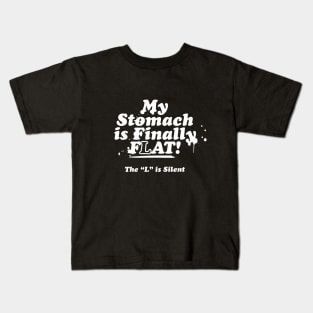 My Stomach Is Finally FLAT Kids T-Shirt